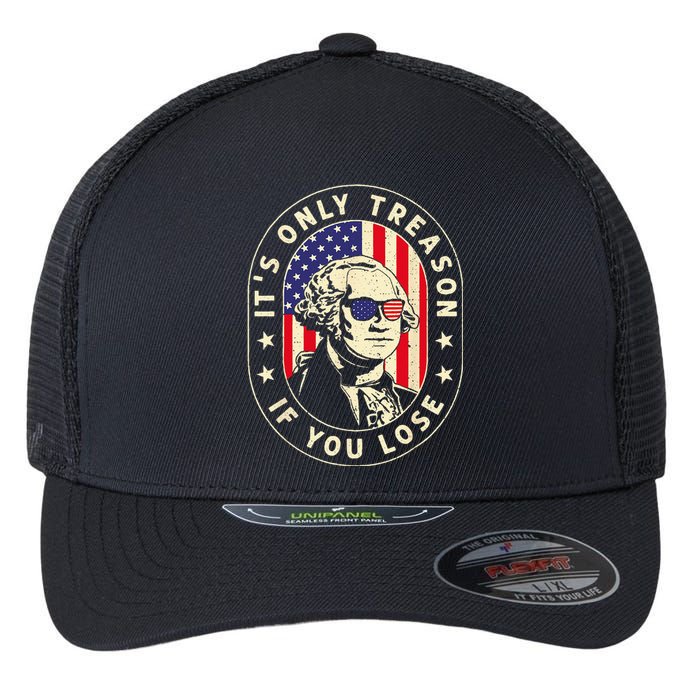 George Washington It's Only Treason If You Lose 4th Of July Flexfit Unipanel Trucker Cap