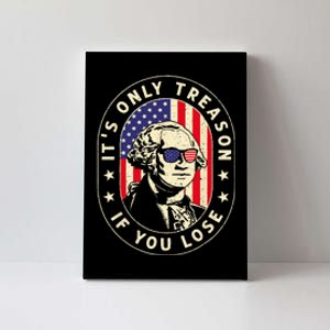 George Washington It's Only Treason If You Lose 4th Of July Canvas