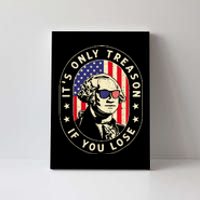 George Washington It's Only Treason If You Lose 4th Of July Canvas