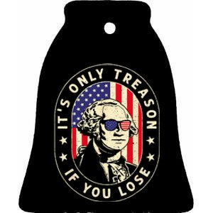 George Washington It's Only Treason If You Lose 4th Of July Ceramic Bell Ornament