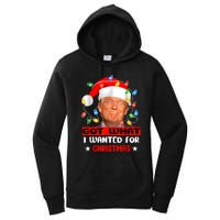 Got What I Wanted For Christmas Trump Xmas Pajamas 2024 Women's Pullover Hoodie