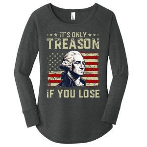 George Washington ItS Only Treason If You Lose 4th Of July Women's Perfect Tri Tunic Long Sleeve Shirt