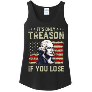 George Washington ItS Only Treason If You Lose 4th Of July Ladies Essential Tank