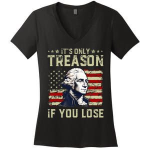 George Washington ItS Only Treason If You Lose 4th Of July Women's V-Neck T-Shirt