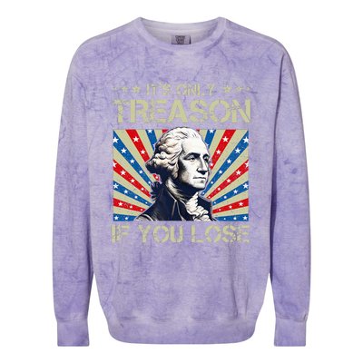 George Washington ItS Only Treason If You Lose 4th Of July Colorblast Crewneck Sweatshirt