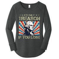 George Washington ItS Only Treason If You Lose 4th Of July Women's Perfect Tri Tunic Long Sleeve Shirt