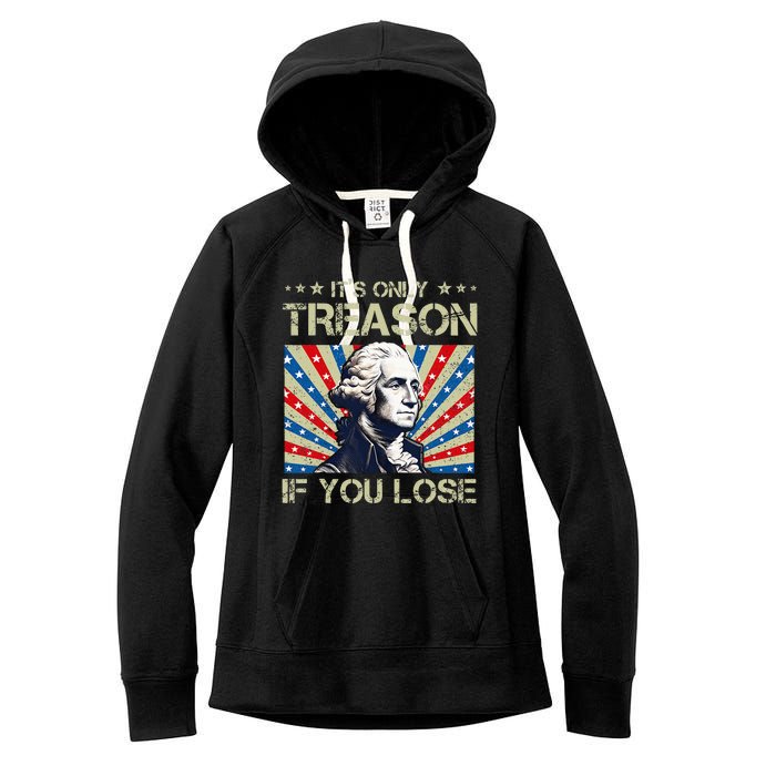 George Washington ItS Only Treason If You Lose 4th Of July Women's Fleece Hoodie