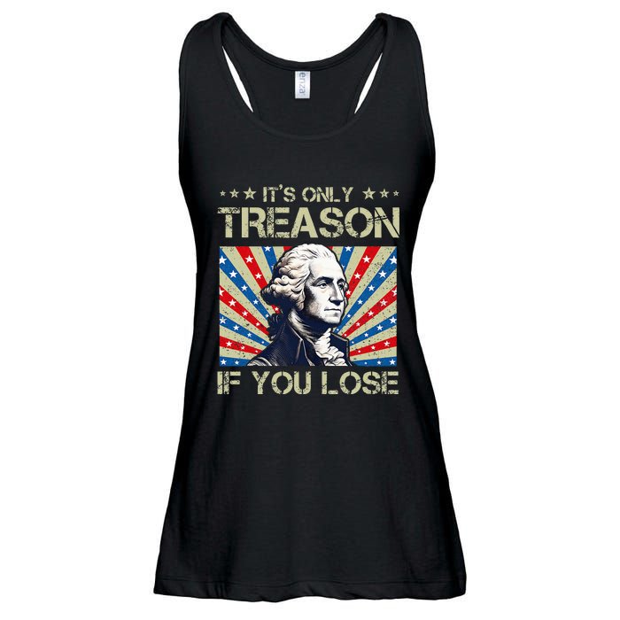 George Washington ItS Only Treason If You Lose 4th Of July Ladies Essential Flowy Tank