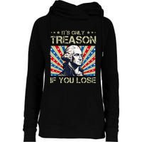 George Washington ItS Only Treason If You Lose 4th Of July Womens Funnel Neck Pullover Hood