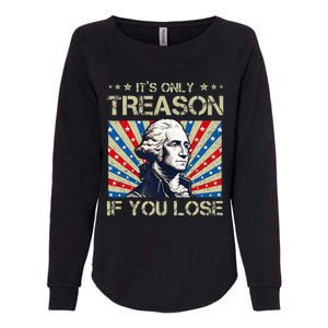 George Washington ItS Only Treason If You Lose 4th Of July Womens California Wash Sweatshirt