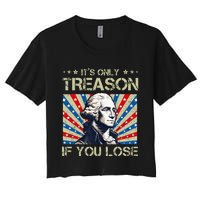 George Washington ItS Only Treason If You Lose 4th Of July Women's Crop Top Tee