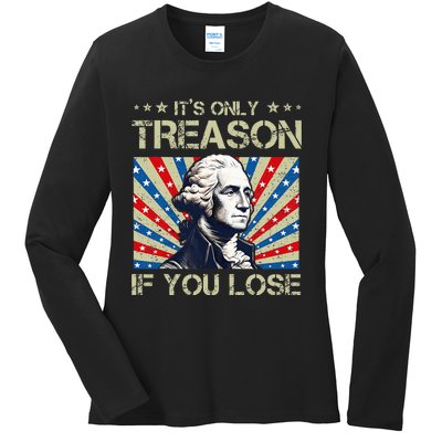 George Washington ItS Only Treason If You Lose 4th Of July Ladies Long Sleeve Shirt