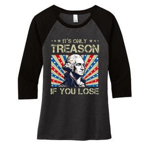 George Washington ItS Only Treason If You Lose 4th Of July Women's Tri-Blend 3/4-Sleeve Raglan Shirt