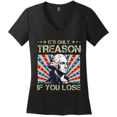 George Washington ItS Only Treason If You Lose 4th Of July Women's V-Neck T-Shirt