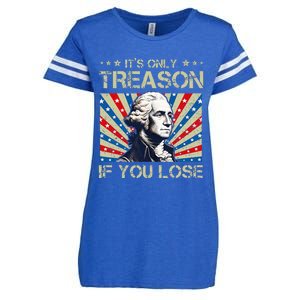 George Washington ItS Only Treason If You Lose 4th Of July Enza Ladies Jersey Football T-Shirt