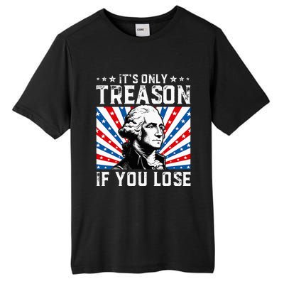 George Washington ItS Only Treason If You Lose 4th Of July Tall Fusion ChromaSoft Performance T-Shirt