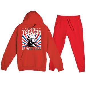 George Washington ItS Only Treason If You Lose 4th Of July Premium Hooded Sweatsuit Set