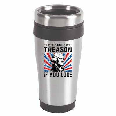 George Washington ItS Only Treason If You Lose 4th Of July 16oz Travel Tumbler