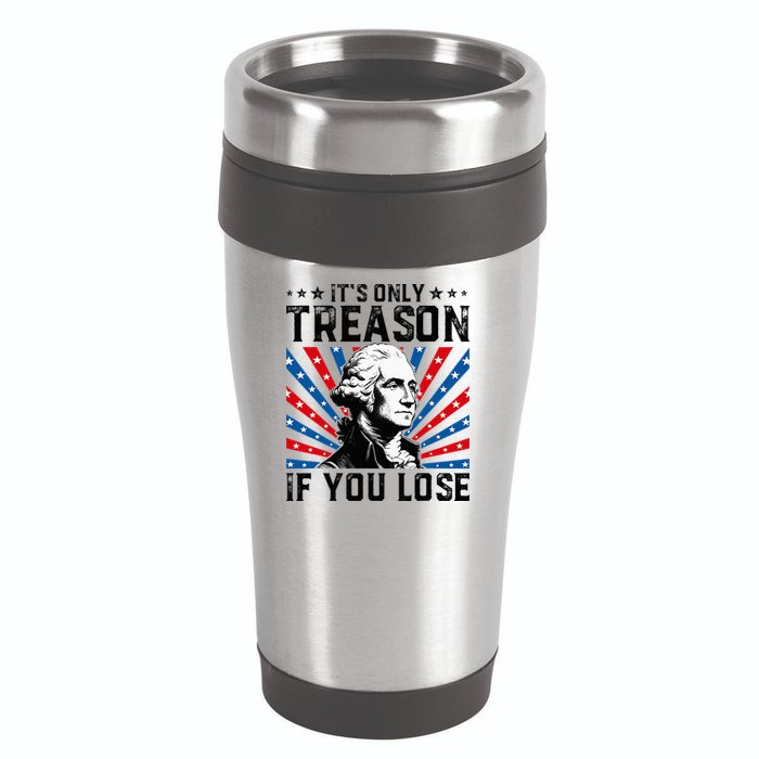 George Washington ItS Only Treason If You Lose 4th Of July 16oz Travel Tumbler