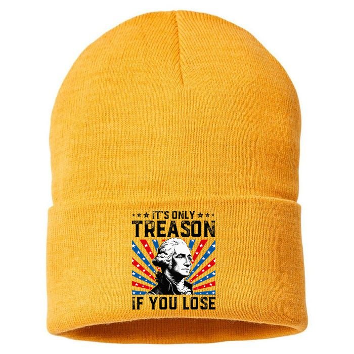 George Washington ItS Only Treason If You Lose 4th Of July Sustainable Knit Beanie