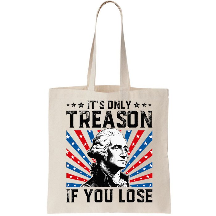 George Washington ItS Only Treason If You Lose 4th Of July Bag