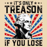 George Washington ItS Only Treason If You Lose 4th Of July Bag