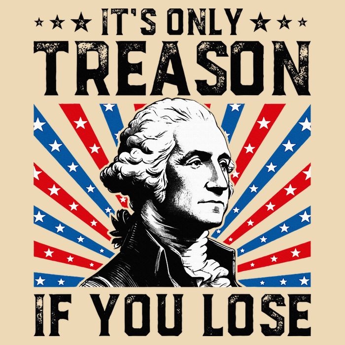 George Washington ItS Only Treason If You Lose 4th Of July Bag