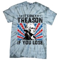George Washington ItS Only Treason If You Lose 4th Of July Tie-Dye T-Shirt