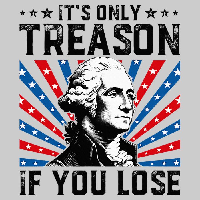 George Washington ItS Only Treason If You Lose 4th Of July Tie-Dye T-Shirt
