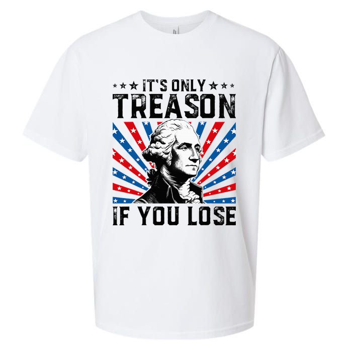 George Washington ItS Only Treason If You Lose 4th Of July Sueded Cloud Jersey T-Shirt