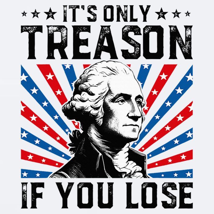 George Washington ItS Only Treason If You Lose 4th Of July Sueded Cloud Jersey T-Shirt