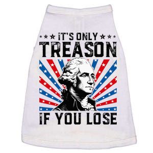 George Washington ItS Only Treason If You Lose 4th Of July Doggie Tank