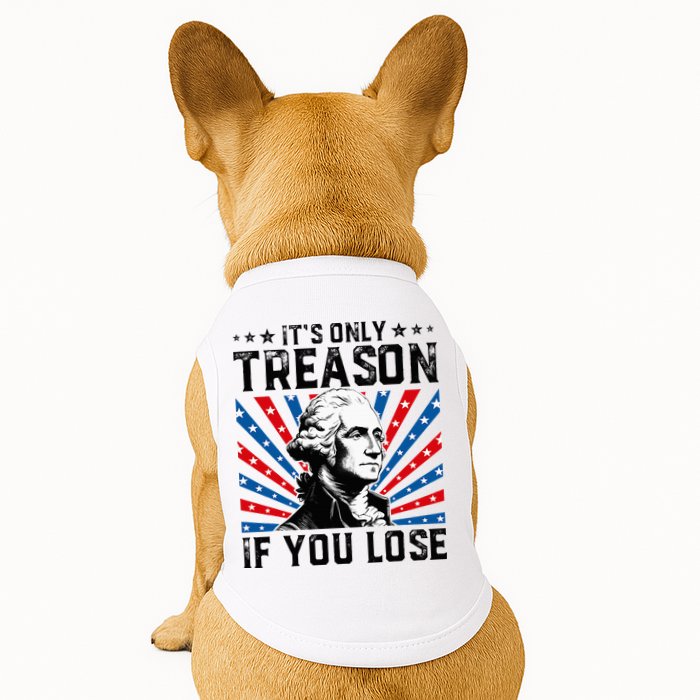 George Washington ItS Only Treason If You Lose 4th Of July Doggie Tank