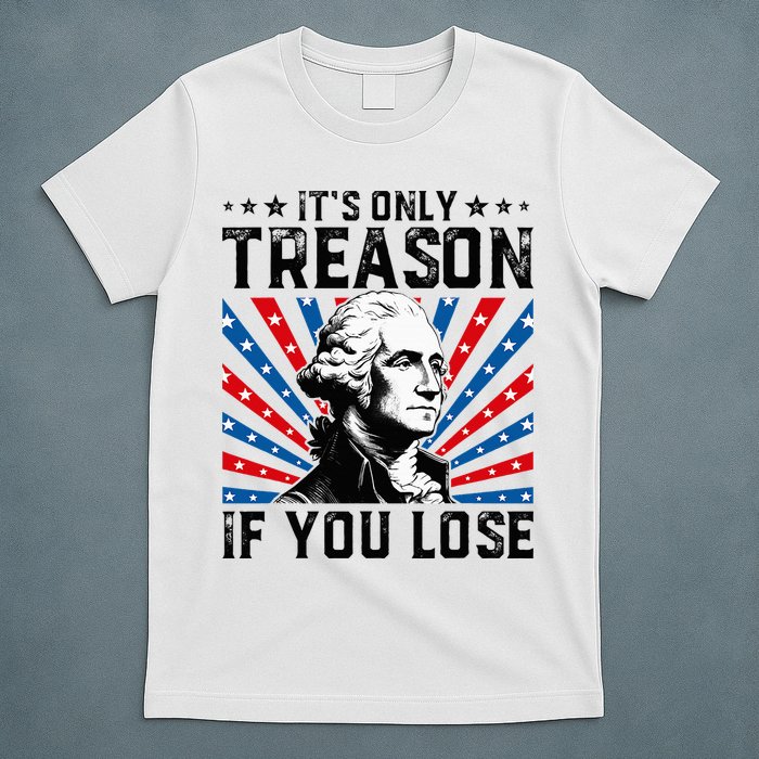 George Washington ItS Only Treason If You Lose 4th Of July T-Shirt