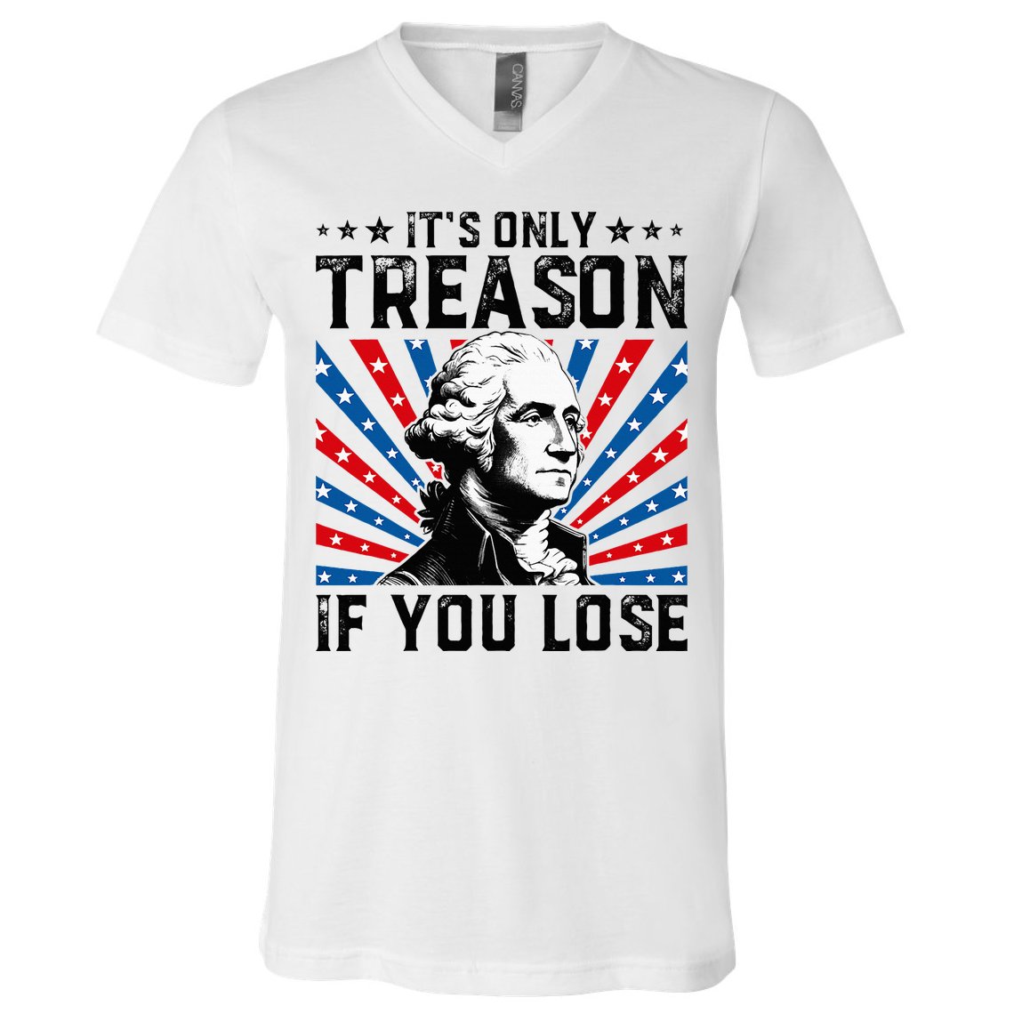George Washington ItS Only Treason If You Lose 4th Of July V-Neck T-Shirt