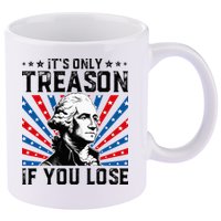 George Washington ItS Only Treason If You Lose 4th Of July 11oz C Handle Ceramic Mug