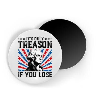 George Washington ItS Only Treason If You Lose 4th Of July Magnet