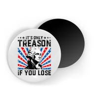 George Washington ItS Only Treason If You Lose 4th Of July Magnet