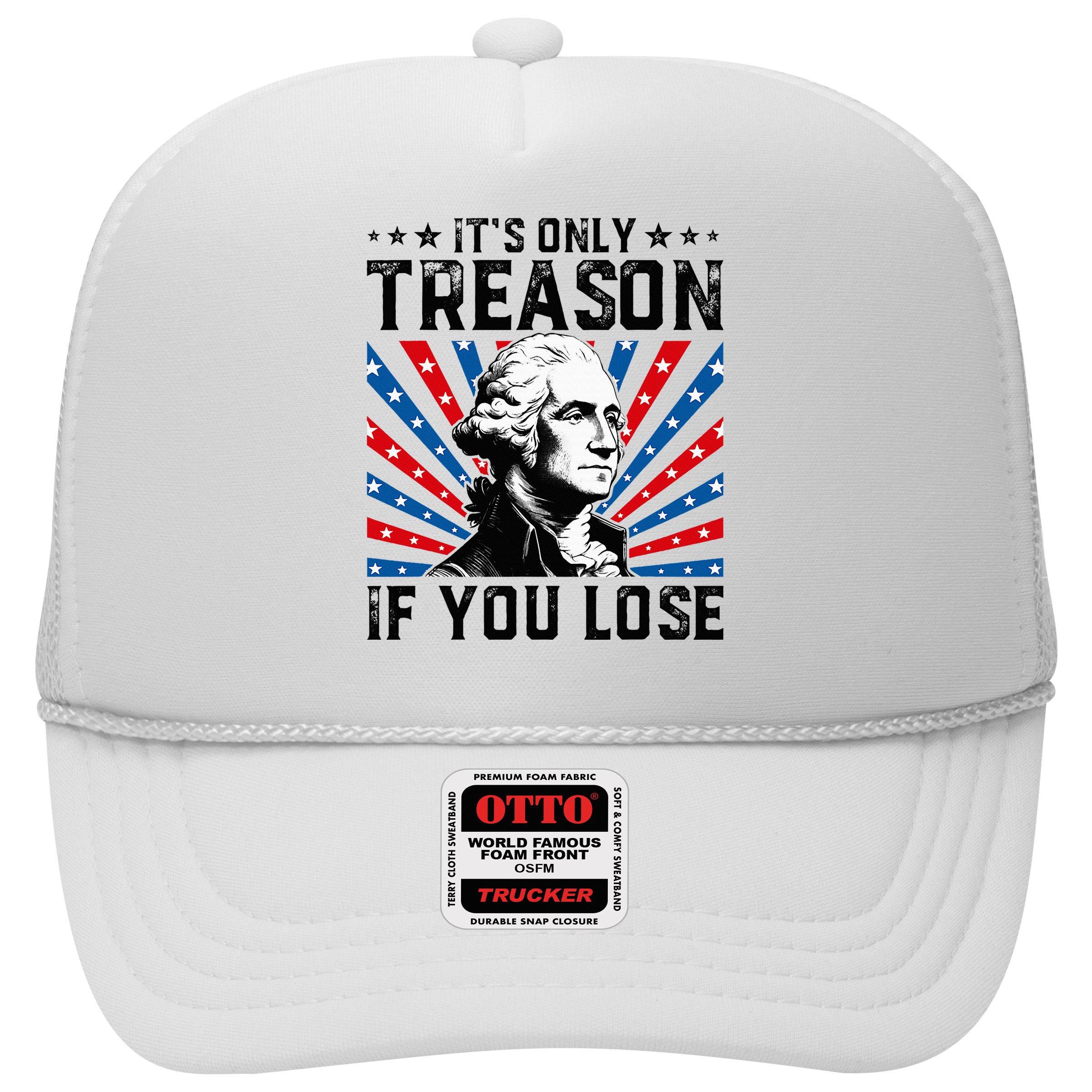 George Washington ItS Only Treason If You Lose 4th Of July Hat