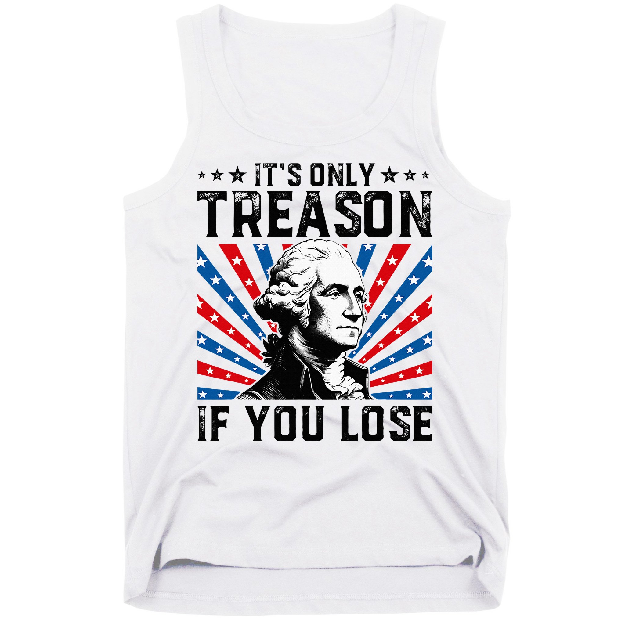 George Washington ItS Only Treason If You Lose 4th Of July Tank Top
