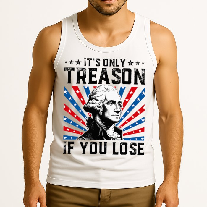 George Washington ItS Only Treason If You Lose 4th Of July Tank Top