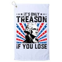George Washington ItS Only Treason If You Lose 4th Of July Golf Towel