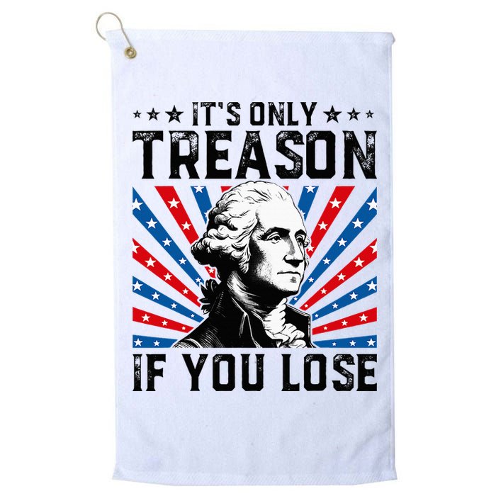 George Washington ItS Only Treason If You Lose 4th Of July Golf Towel