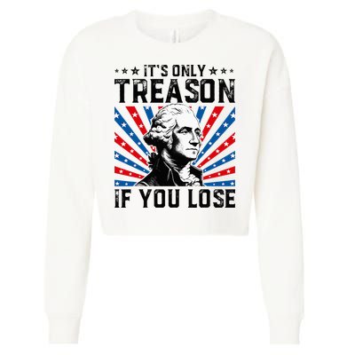 George Washington ItS Only Treason If You Lose 4th Of July Cropped Pullover Crew