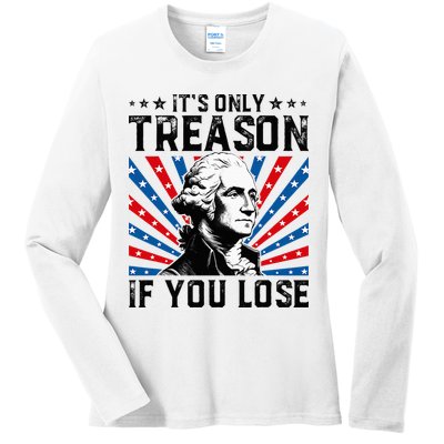 George Washington ItS Only Treason If You Lose 4th Of July Ladies Long Sleeve Shirt
