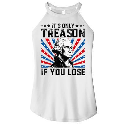 George Washington ItS Only Treason If You Lose 4th Of July Women's Perfect Tri Rocker Tank