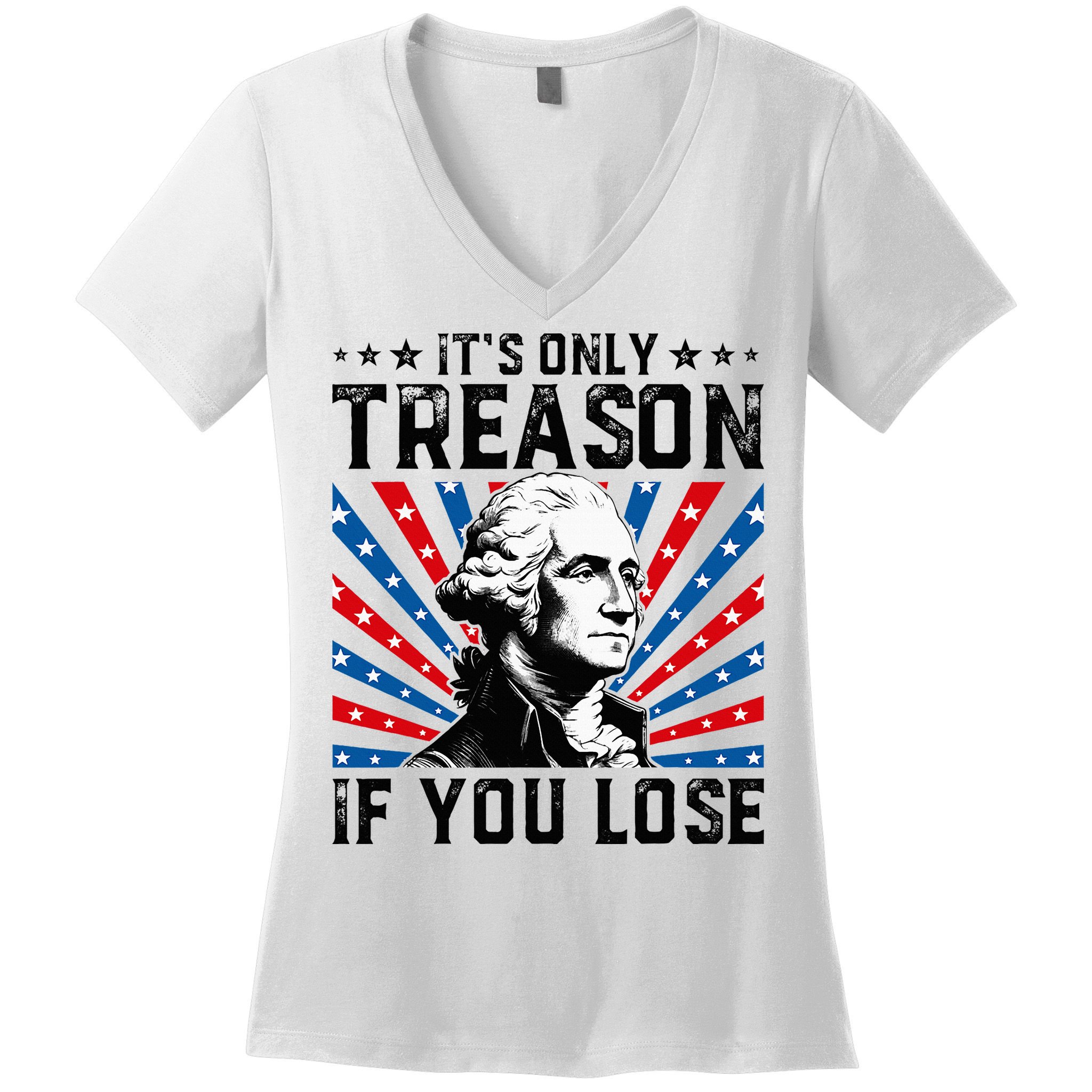 George Washington ItS Only Treason If You Lose 4th Of July Women's V-Neck T-Shirt