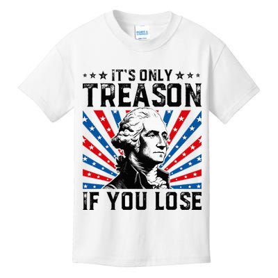 George Washington ItS Only Treason If You Lose 4th Of July Kids T-Shirt