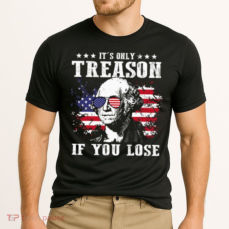 George Washington It's Only Treason If You Lose 4th Of July Performance Shirt