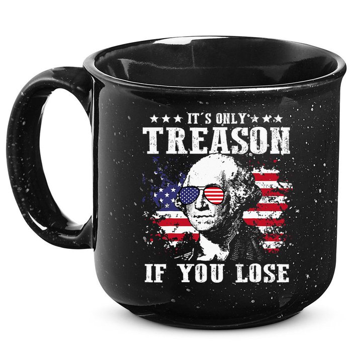 George Washington It's Only Treason If You Lose 4th Of July 15oz Campfire Ceramic Mug